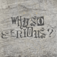 Grafik der Plotterdatei "Why so serious?" von easy-sticks. Die künstlerische Darstellung zeigt den Schriftzug in verschiedenen stilvollen Schriftarten auf einem strukturierten Hintergrund.