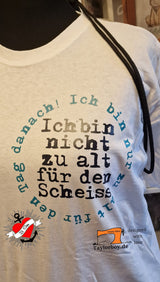 Ich bin nicht zu alt für den Scheiss. Ich bin nur zu alt für den Tag danach! Plotterdatei Party Idee Geschenk Geburtstag T-Shirt Plotter