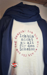 Ich bin nicht zu alt für den Scheiss. Ich bin nur zu alt für den Tag danach! Plotterdatei Party Idee Geschenk Geburtstag T-Shirt Plotter