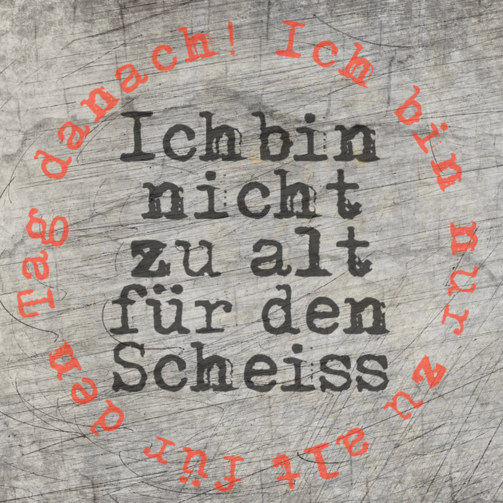 Ich bin nicht zu alt für den Scheiss. Ich bin nur zu alt für den Tag danach! Plotterspruch Geburtstag Party